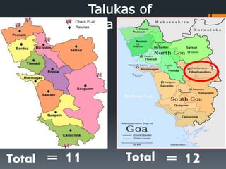 Talukas of
Goa
Total = 11 Total = 12
 