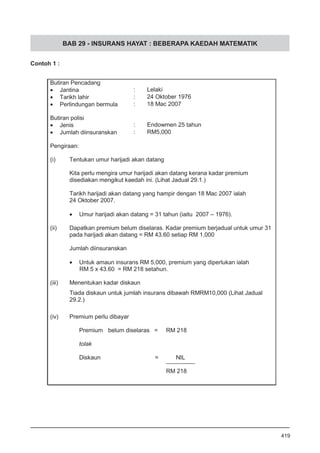 BAB 29 - INSURANS HAYAT : BEBERAPA KAEDAH MATEMATIK
Contoh 1 :
419
 