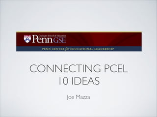 CONNECTING PCEL	

10 IDEAS
Joe Mazza
 
