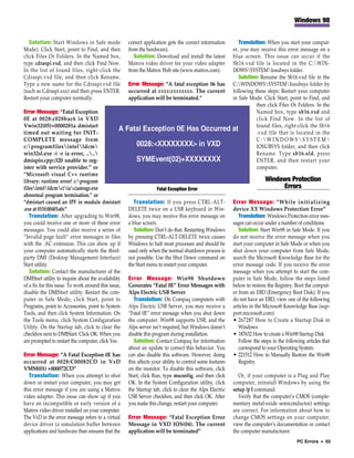 Windows 98


   Solution: Start Windows in Safe mode               correct application gets the correct information        Translation: When you start your comput-
Mode). Click Start, point to Find, and then           from the hardware).                                  er, you may receive this error message on a
click Files Or Folders. In the Named box,                Solution: Download and install the latest         blue screen. This issue can occur if the
type cdraspi.vxd, and then click Find Now.            Matrox video driver for your video adapter           Sb16.vxd file is located in the C:WIN-
In the list of found files, right-click the           from the Matrox Web site (www.matrox.com).           DOWSSYSTEMIosubsys folder.
Cdraspi.vxd file, and then click Rename.                                                                      Solution: Rename the Sb16.vxd file in the
Type a new name for the Cdraspi.vxd file              Error Message: “A fatal exception 06 has             C:WINDOWSSYSTEMIosubsys folder by
(such as Cdraspi.xxx) and then press ENTER.           occurred at xxxx:xxxxxxxx. The current               following these steps: Restart your computer
Restart your computer normally.                       application will be terminated.”                     in Safe Mode. Click Start, point to Find, and
                                                                                                                      then click Files Or Folders. In the
Error Message: “Fatal Exception                                                                                       Named box, type sb16.vxd and
0E at 0028:c028bac6 in VXD                                                                                            click Find Now. In the list of
Vwin32(05)+0000281a dmistart                                                                                          found files, right-click the Sb16
timed out waiting for INIT-                                                                                           .vxd file that is located in the
COMPLETE message from                                                                                                 C:WINDOWSSYSTEM
c:programfilesintelldcm                                                                                           IOSUBSYS folder, and then click
win32sl.exe -i -r ia error, ....                                                                                    Rename. Type sb16.old, press
dmispio.cpp::320 unable to reg-                                                                                       ENTER, and then restart your
ister with service provider.” or                                                                                      computer.
“Microsoft visual C++ runtime
library: runtime error! c:program                                                                                         Windows Protection
filesintelldcmciiaciamngr.exe                                  Fatal Exception Error                                       Errors
abnormal program termination.” or
“dmistart caused an IPF in module dmistart               Translation: If you press CTRL-ALT-               Error Message: “While initializing
.exe at 015f:00401a0c”                                DELETE twice on a USB keyboard in Win-               device XX Windows Protection Error”
   Translation: After upgrading to Win98,             dows, you may receive this error message on             Translation: Windows Protection error mes-
you could receive one or more of these error          a blue screen.                                       sages can occur under a number of conditions.
messages. You could also receive a series of             Solution: Don’t do that. Restarting Windows          Solution: Start Win98 in Safe Mode. If you
“Invalid page fault” error messages in files          by pressing CTRL-ALT-DELETE twice causes             do not receive the error message when you
with the .AC extension. This can show up if           Windows to halt most processes and should be         start your computer in Safe Mode or when you
your computer automatically starts the third-         used only when the normal shutdown process is        shut down your computer from Safe Mode,
party DMI (Desktop Management Interface)              not possible. Use the Shut Down command on           search the Microsoft Knowledge Base for the
Start utility.                                        the Start menu to restart your computer.             error message code. If you receive the error
   Solution: Contact the manufacturer of the                                                               message when you attempt to start the com-
DMIStart utility to inquire about the availability    Error Message: Win98 Shutdown                        puter in Safe Mode, follow the steps listed
of a fix for this issue. To work around this issue,   Generates “Fatal 0E” Error Messages with             below to restore the Registry. Boot the comput-
disable the DMIStart utility. Restart the com-        Alps Electric USB Server                             er from an EBD (Emergency Boot Disk). If you
puter in Safe Mode, click Start, point to                Translation: On Compaq computers with             do not have an EBD, view one of the following
Programs, point to Accessories, point to System       Alps Electric USB Server, you may receive a          articles in the Microsoft Knowledge Base (sup-
Tools, and then click System Information. On          “Fatal 0E” error message when you shut down          port.microsoft.com):
the Tools menu, click System Configuration            the computer. Win98 supports USB, and the            • 267287 How to Create a Startup Disk in
Utility. On the Startup tab, click to clear the       Alps server isn’t required, but Windows doesn’t         Windows
checkbox next to DMIStart. Click OK. When you         disable this program during installation.            • 187632 How to create a Win98 Startup Disk
are prompted to restart the computer, click Yes.         Solution: Contact Compaq for information             Follow the steps in the following articles that
                                                      about an update to correct this behavior. You           correspond to your Operating System.
Error Message: “A Fatal Exception 0E has              can also disable this software. However, doing       • 221512 How to Manually Restore the Win98
occurred at 0028:C00082CD in VxD                      this affects your ability to control some features      Registry
VMM(01) +000072CD”                                    on the monitor. To disable this software, click
   Translation: When you attempt to shut              Start, click Run, type msconfig, and then click         Or, if your computer is a Plug and Play
down or restart your computer, you may get            OK. In the System Configuration utility, click       computer, reinstall Windows by using the
this error message if you are using a Matrox          the Startup tab, click to clear the Alps Electric    setup /p I command.
video adapter. This issue can show up if you          USB Server checkbox, and then click OK. After           Verify that the computer’s CMOS (comple-
have an incompatible or early version of a            you make this change, restart your computer.         mentary metal-oxide semiconductor) settings
Matrox video driver installed on your computer.                                                            are correct. For information about how to
The VxD in the error message refers to a virtual      Error Message: “Fatal Exception Error                change CMOS settings on your computer,
device driver (a simulation buffer between            Message in VXD IOS(04). The current                  view the computer’s documentation or contact
applications and hardware than ensures that the       application will be terminated”                      the computer manufacturer.
                                                                                                                                            PC Errors • 55
 