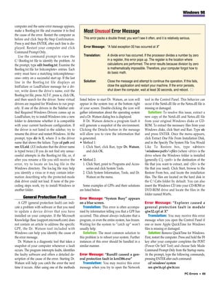 Windows 98


computer and the same error message appears,
make a Bootlog.txt file and examine it to find         Most Unusual Error Message
the cause of the error. Restart the computer as
before and click Step-By-Step Confirmation.            This error packs a double threat; you won’t see it often, and it is relatively serious.
Press y and then ENTER, after each line is dis-
played. Restart your computer and click                Error Message: “A fatal exception 00 has occurred at X”
Command Prompt Only.
   Use the command prompt to view the                  Translation:       A divide error has occurred. If the processor divides a number by zero
C:Bootlog.txt file to identify the problem. At                           in a register, this error pops up. The register is the location where
the prompt, type edit bootlog.txt. Examine the                            calculations are performed. The error results because division by zero
Bootlog.txt file for Initcomplete= entries. Each                          is mathematically impossible. Therefore, your computer forgot how to
entry must have a matching initcompletesuc-                               do basic math.
cess= entry on a successful start up. If the last
line in the Bootlog.txt file displays an               Solution:          Close the message and attempt to continue the operation. If this fails,
InitFailure or LoadFailure message for a dri-                             close the application and restart your machine. If the error persists,
ver, write down the drive’s name, exit the                                shut down the computer, wait at least 30 seconds, and reboot. ■
Bootlog.txt file, press ALT-F, press x, click OK,
and then search for the driver. Some virtual        listed below to start Dr. Watson, an icon will       tool in the Control Panel. This behavior can
drivers are required for Windows to run prop-       appear in the system tray at the bottom right        occur if the Netdi.dll file or the Netos.dll file is
erly. If one of the drivers in the Sidebar enti-    of your screen. Double-clicking the icon will        missing or damaged.
tled Required Windows Drivers comes up as           gather information about the operating system           Solution: To resolve this issue, extract a
LoadFailure, try to install Windows into a new      and a Dr. Watson dialog box is displayed.            new copy of the Netdi.dll and Netos.dll file
folder to determine whether it is compatible           If Dr. Watson detects a program fault it          from your original Windows disks or CD-
with your current hardware configuration. If        will generate a snapshot of the environment.         ROM. To extract the necessary files from your
the driver is not listed in the sidebar, try to     Clicking the Details button in the message           Windows disks, click Start and Run. Type sfc
rename the driver and restart Windows. At the       will allow you to view the information that          and press ENTER. Once the menu appears,
prompt, type dir /s X, where X is the driver        is generated.                                        click Extract One File From Installation Disk,
name that shows the failure. Type cd path and       • Method 1:                                          and in the Specify The System File You Would
ren XX.old. (XX indicates that the driver name         1. Click Start, click Run, type Dr. Watson,       Like To Restore box, type <drive>:
is typed twice.) If you do not find any unsuc-            and click OK.                                  windows<path><file> (where <drive> is the
cessful attempts in the Bootlog.txt file, or, if       or                                                drive where the Windows folder is installed
after you rename a file you still receive the       • Method 2:                                          [generally C:], <path> is the destination of the
error, try to locate an Ios.log file in the            1. Click Start, point to Programs and Acces-      file that you want to extract, and <file> is the
Windows directory. The Ios.log file may help              sories and click System Tools.                 file that you need). Click Start, browse to the
you identify a virus or it may contain infor-          2. Click System Information, Tools, and Dr.       Restore From box, and locate the installation
mation describing why the protected-mode                  Watson on the menu.                            files. The files are located on the hard disk in
disk driver could not load. If none of the pre-                                                          the C:Cabs folder by default. You can also
ceding steps work, try to install Windows in          Some examples of GPFs and their solutions          insert the Windows CD into your CD-ROM or
another folder.                                     are listed below.                                    DVD-ROM drive and locate the files in the
                                                                                                         folder named Win9x.
      General Protection Fault                      Error Message: “System Busy” appears
   A GPF (general protection fault) can indi-       on a blue screen.                                    Error Message: “Explorer caused a
cate a problem with software or that you need          Translation: This error is often accompa-         general protection fault in module
to update a device driver that you have             nied by information telling you that a GPF has       qtw32.cpl at X”
installed on your computer. If the Microsoft        occurred. This almost always indicates that a           Translation: You may receive this error
Knowledge Base (support.microsoft.com) does         program, or even the entire system, has frozen.      message when you open the Control Panel if
not contain an article to address the specific      Waiting for the system to “catch up” won’t           one or more Apple QuickTime for Windows
GPF, the Dr. Watson tool included with              usually help.                                        files is missing or damaged.
Windows can help you identify the cause of             Solution: The most common solution to                Solution: Remove QuickTime for Windows.
the error message.                                  this problem is to reboot your system. Further       First, restart the computer. Press and hold the F8
   Dr. Watson is a diagnostic tool that takes a     instances of this error should be handled in a       key after your computer completes the POST
snapshot of your computer whenever a fault          similar manner.                                      (Power On Self Test) and choose Safe Mode
occurs. The program intercepts faults, identifies                                                        Command Prompt Only from the Startup menu.
the faulty software and offers a detailed de-       Error Message: “Rundll caused a gen-                 At the prompt, type the following commands,
scription of the cause of the error. Starting Dr.   eral protection fault in krnl386.exe”                pressing ENTER after each command:
Watson will help you catch the error the next         Translation: You may receive this error               cdwindowssystem
time it occurs. After using one of the methods      message when you try to open the Network                ren qtw16.cpl qtw16.xxx
                                                                                                                                           PC Errors • 69
 