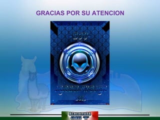 GRACIAS POR SU ATENCION
 