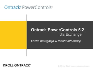 Ontrack PowerControls 5.2dla Exchange Łatwa nawigacja w morzu informacji 