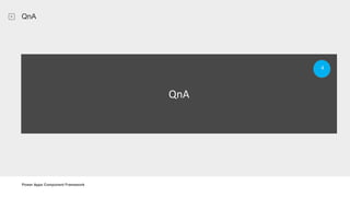 Power Apps Component Framework
QnA
QnA
4
 