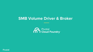 SMB Volume Driver & Broker
 