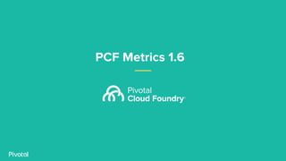 PCF Metrics 1.6
 
