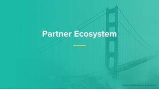 Partner Ecosystem
© Copyright 2018 Pivotal Software, Inc. All rights Reserved.
 