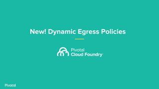Dynamic Egress Policies Overcome the Limitations of ASGs
Network admins can configure dynamic egress policies for CF apps
...