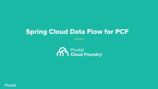 Spring Cloud Data Flow for PCF
 