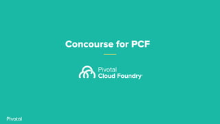 Concourse for PCF
 