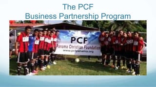 The PCF
Business Partnership Program
 