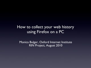 How to collect your web history using Firefox on a PC ,[object Object],[object Object]