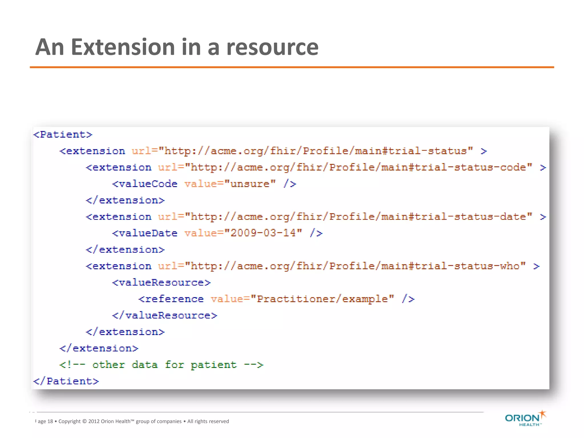 Page 18 • Copyright © 2012 Orion Health™ group of companies • All rights reserved
An Extension in a resource
18
 