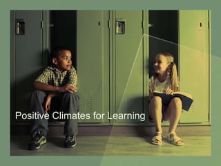 Positive Climates for Learning
 