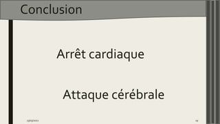 Conclusion
13/03/2021 19
Arrêt cardiaque
Attaque cérébrale
 