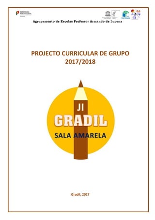 Agrupamento de Escolas Professor Armando de Lucena
PROJECTO CURRICULAR DE GRUPO
2017/2018
Gradil, 2017
 