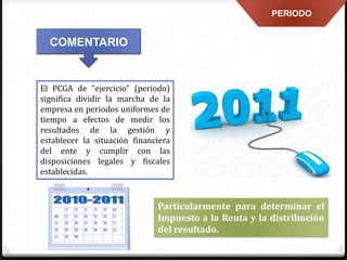 PRINCIPIOS DE CONTABILIDAD GENERALMENTE ACEPTADOS Slide 24