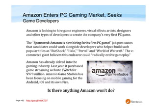 Page  62
Amazon Enters PC Gaming Market, Seeks
Game Developers
http://goo.gl/nWKT3V
 