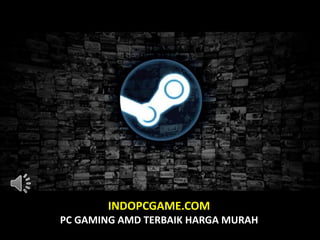 INDOPCGAME.COM
PC GAMING AMD TERBAIK HARGA MURAH
 