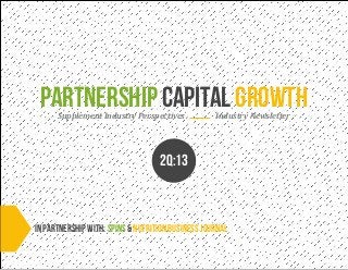 Partnership capital growthSupplement Industry Perspectives Industry Newsletter
2Q:13
InPartnership With: SPINS & Nutrition business journal
 