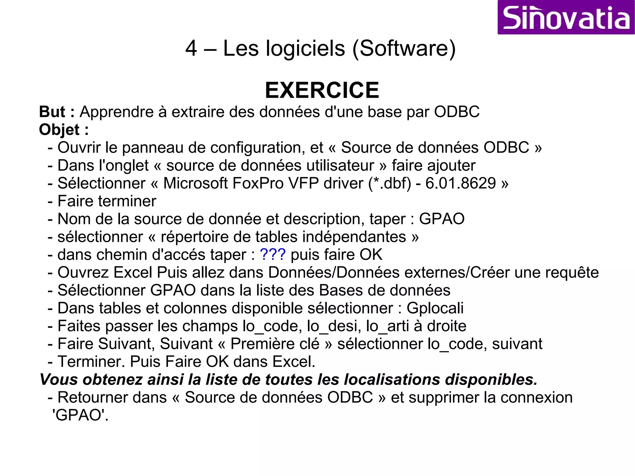 4 – Les logiciels (Software) EXERCICE But :  Apprendre à faire dialoguer des applications entre elles Objet :  - Faire une copie d'écran (touche imp écran) et la placer dans wordpad - Ouvrir Paint et coller l'image. Modifier l'image avec un pinceau quelconque. Sélectionner cette image puis la  copier  dans le presse papier Ctrl + C - Ouvrir Imaging, faire Fichier/nouveau puis  coller  l'image Ctrl + V - Revenir dans WordPad, taper du texte dessous l'image, en sélectionner une partie uniquement et  couper  avec Ctrl + X - Revenir dans Paint puis  coller  le texte : Ctrl + V - Revenir dans Imaging puis  coller  le texte : Ctrl + V Que constatez-vous ? Fermer toutes les applications en faisant Ctrl+Alt+Sup et gestionnaire des tâches (dans application ou processus). 