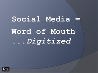 Social Media =<br />Word of Mouth ...Digitized<br />