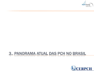 3.. PANORAMA ATUAL DAS PCH NO BRASIL
 