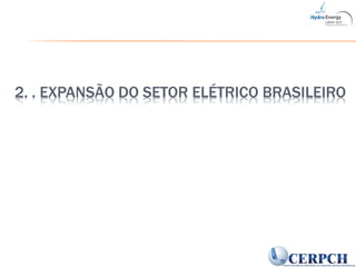 2. . EXPANSÃO DO SETOR ELÉTRICO BRASILEIRO
 