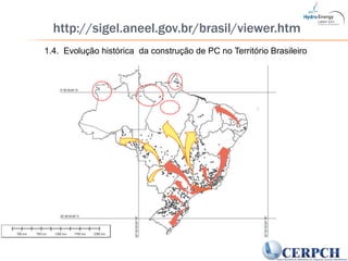 http://sigel.aneel.gov.br/brasil/viewer.htm1.4.  Evolução histórica  da construção de PC no Território Brasileiro