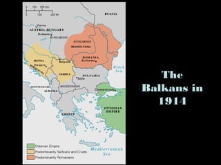 The
Balkans in
1914
 