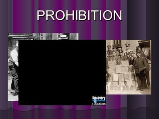PROHIBITIONPROHIBITION
 
