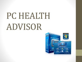 PC HEALTH
ADVISOR
 