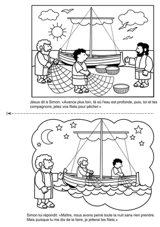 Jésus dit à Simon: «Avance plus loin, là où l'eau est profonde, puis, toi et tes
compagnons, jetez vos filets pour pêcher.»
Simon lui répondit: «Maître, nous avons peiné toute la nuit sans rien prendre.
Mais puisque tu me dis de le faire, je jetterai les filets.»