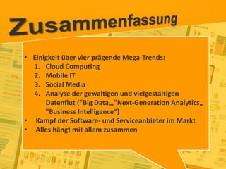 16
© PROJECT CONSULT Unternehmensberatung Dr. Ulrich Kampffmeyer GmbH 2011 / Autorenrecht: <Vorname Nachname> Jan-18 / Quelle: PROJECT CONSULT 2
Aktuelle Trends im Enterprise Information Management Update-Tage EIM 2012Dr. Ulrich Kampffmeyer
• Einigkeit über vier prägende Mega-Trends:
1. Cloud Computing
2. Mobile IT
3. Social Media
4. Analyse der gewaltigen und vielgestaltigen
Datenflut ("Big Data„,"Next-Generation Analytics„
"Business Intelligence“)
• Kampf der Software- und Serviceanbieter im Markt
• Alles hängt mit allem zusammen
 