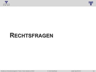 145
© PROJECT CONSULT Unternehmensberatung Dr. Ulrich Kampffmeyer GmbH 2011 / Autorenrecht: <Vorname Nachname> Jan-18 / Quelle: PROJECT CONSULT 3
Aktuelles zum Informationsmanagement: Themen, Trends, Standards und Recht Update-Tage EIM 2013Dr. Ulrich Kampffmeyer
RECHTSFRAGEN
 