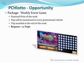 100,000 unique impressions @ $20 CPM = $2,000PCHgames – Prize for Game PlayCustomized event specifically for Trip