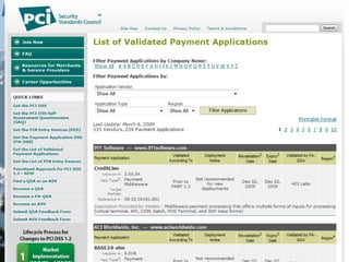 Action Items
• Contact the vendor, make sure payment
applications are PA DSS complaint or will
be.
• Contact your PIN device supplier, make
sure you have compliant PIN Entry
Devices.
https://www.pcisecuritystandards.org/security_standards/ped/pedapprovallist.ht
ml
https://www.pcisecuritystandards.org/security_standards/vpa/
 