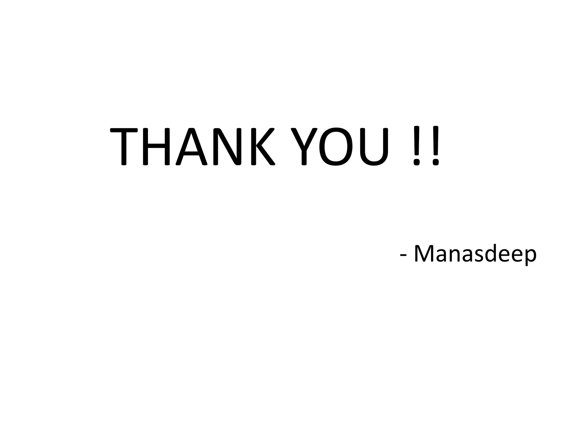 THANK YOU !!
- Manasdeep
 