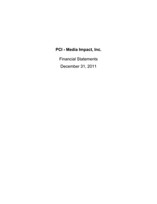 PCI - Media Impact, Inc.

 Financial Statements
  December 31, 2011
 