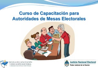 Curso de Capacitación para
Autoridades de Mesas Electorales
 