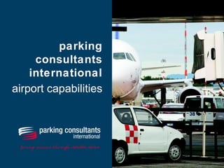 parking consultants international   airport capabilities 
