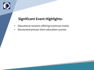 Significant Event Highlights:
• Educational sessions offering numerous tracks
• Discounted precast show education courses
 