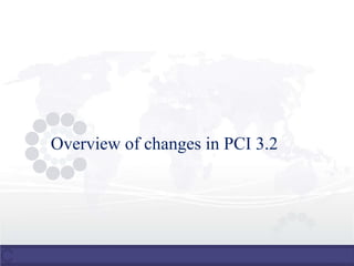 Overview of changes in PCI 3.2
 
