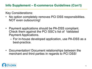 Info Supplement – E-commerce Guidelines (Con’t)
Key Considerations:
•  No option completely removes PCI DSS responsibiliti...