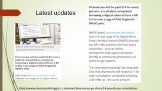 Latest updates
https://www.chemistanddruggist.co.uk/news/pharmacies-gp-dmirs-14-pounds-per-consultation
 