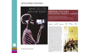DEVELOPING YOUR IDEA
DEVELOPING YOUR IDEA
 