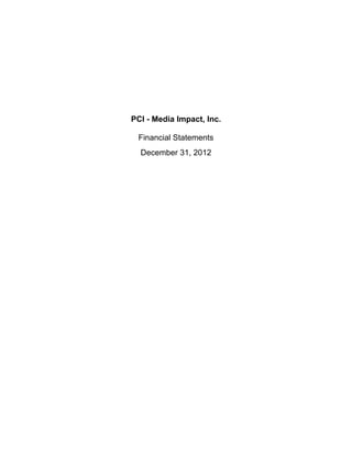 PCI - Media Impact, Inc.
Financial Statements
December 31, 2012
 