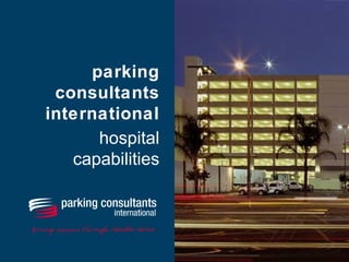 parking consultants international   hospital capabilities 