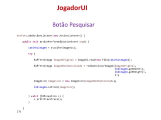 JogadorUI
Botão Pesquisar
 