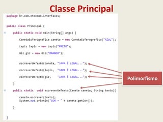 Classe Principal
Polimorfismo
 